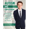 Autism and Employment: Raising Your Child with Foundational Skills for the Future