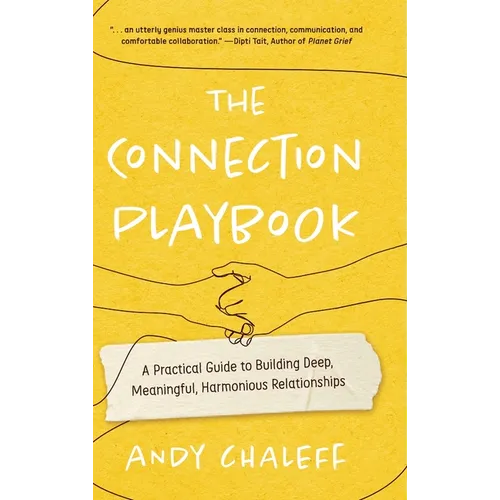 The Connection Playbook: A Practical Guide to Building Deep, Meaningful, Harmonious Relationships