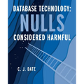 Database Technology: Nulls Considered Harmful