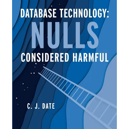 Database Technology: Nulls Considered Harmful
