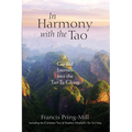 In Harmony with the Tao: A Guided Journey into the Tao Te Ching