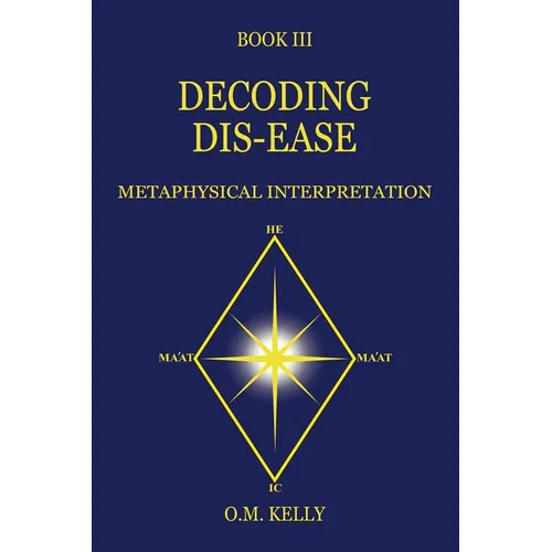 Decoding Dis-Ease: Metaphysical Interpretation