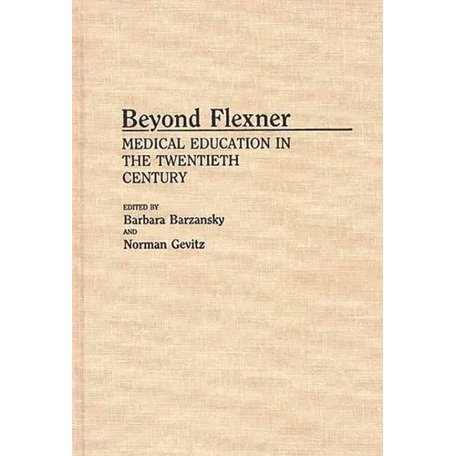Beyond Flexner: Medical Education in the Twentieth Century
