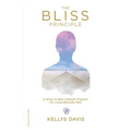The Bliss Principle Updated Edition: A Stress to Bliss Lifestyle Program for Living Blissfully Well: