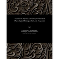 Treatise on Physical Education, Founded on Physiological Principles: By Louis Huquenin