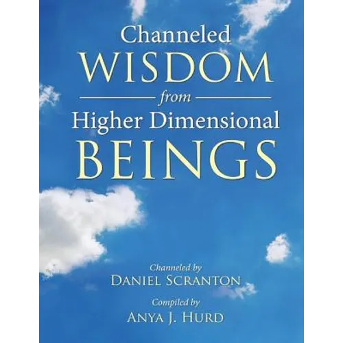 Channeled Wisdom from Higher Dimensional Beings