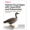 Hybrid Cloud Apps with Openshift and Kubernetes: Delivering Highly Available Applications and Services