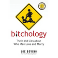 Bitchology: Truth and Lies about Who Men Love and Marry