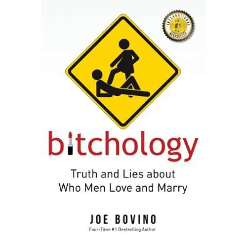 Bitchology: Truth and Lies about Who Men Love and Marry