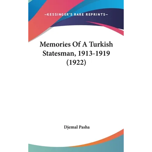Memories Of A Turkish Statesman, 1913-1919 (1922)
