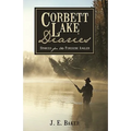 Corbett Lake Diaries: Stories for the Fireside Angler