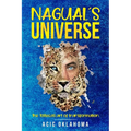 Nagual´s Universe: The Tolteca's art of transformation