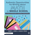 Authentic Opportunities for Writing about Math in Middle School: Prompts and Examples for Building Understanding