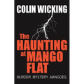 The Haunting at Mango Flat: Murder. Mystery. Mangoes.