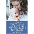 A Guide to Preventing and Treating Preterm Labor Naturally