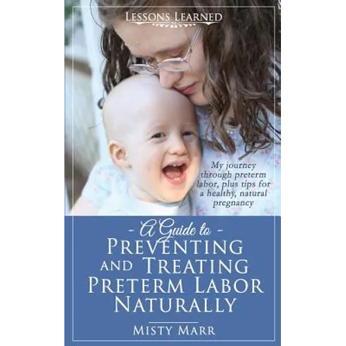 A Guide to Preventing and Treating Preterm Labor Naturally
