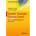 Durable-Strategies Dynamic Games: Theory, Solution Techniques and Applications