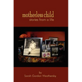 Motherless Child - Stories from a Life