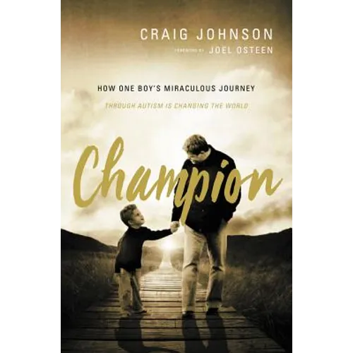 Champion: How One Boy's Miraculous Journey Through Autism Is Changing the World