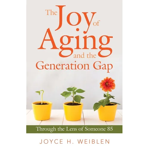 The Joy of Aging and the Generation Gap: Through the Lens of Someone 85