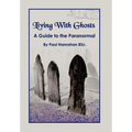 Living with Ghosts: A Guide to the Paranormal