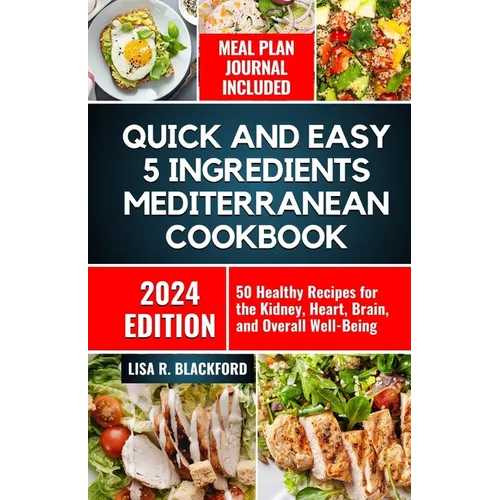 Quick and Easy 5 Ingredients Mediterranean Cookbook: 50 Healthy Recipes for Overall Well-Being
