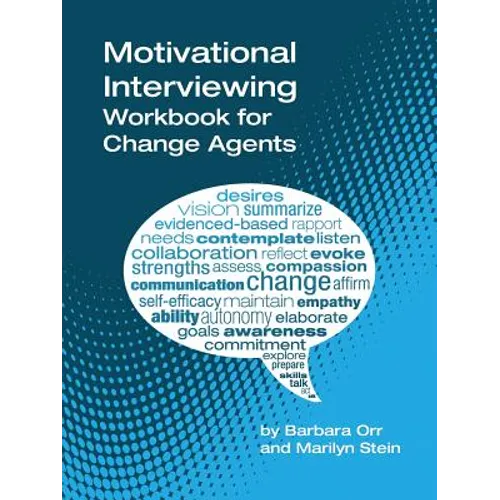 Motivational Interviewing: A Workbook for Change Agents