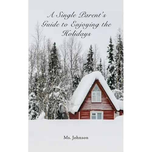 A Single Parent's Guide to Enjoying the Holidays