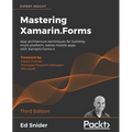 Mastering Xamarin.Forms - Third Edition: App architecture techniques for building multi-platform, native mobile apps with Xamarin.Forms 4
