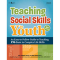 Teaching Social Skills to Youth, Fourth Edition: An Easy-To-Follow Guide to Teaching 196 Basic to Complex Life Skills
