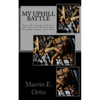 My Uphill Battle: A story about a former L.A gang member that all he seeks is the path of peace upon his release from prison, and deport - Paperback