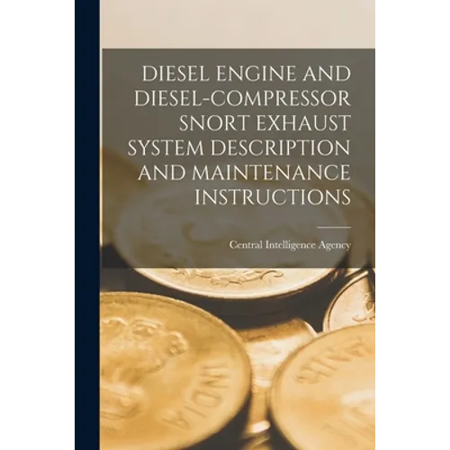 Diesel Engine and Diesel-Compressor Snort Exhaust System Description and Maintenance Instructions