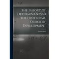 The Theory of Determinants in the Historical Order of Development