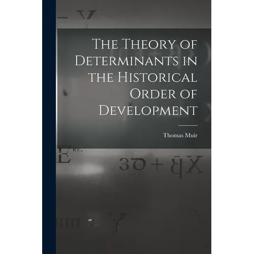 The Theory of Determinants in the Historical Order of Development