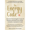 The Energy Code: Uncover the Energetic Cause of Disease and Heal From Within - Includes a Symptom Guide