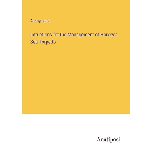 Intructions fot the Management of Harvey's Sea Torpedo