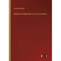 Reports and Speeches on Local Taxation