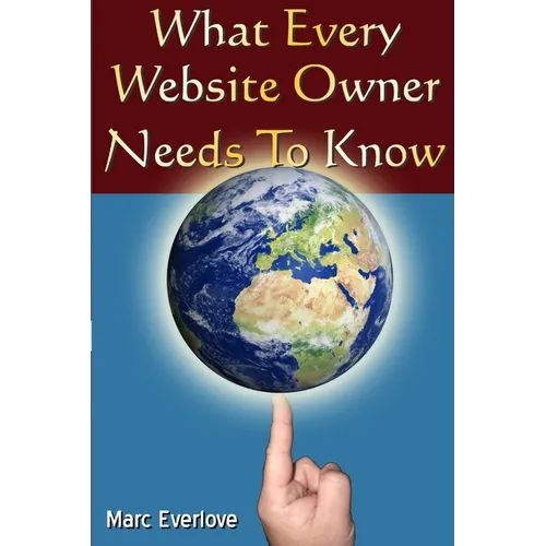 What Every Website Owner Needs to Know -Tips Tricks and Secrets To Find Success Online