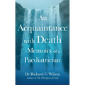 An Acquaintance with Death - Memoirs of a Paediatrician