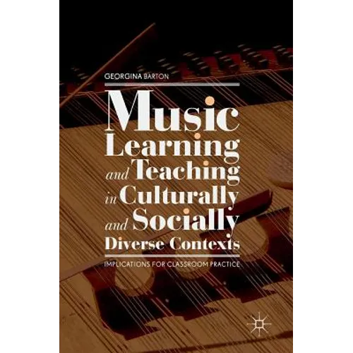 Music Learning and Teaching in Culturally and Socially Diverse Contexts: Implications for Classroom Practice