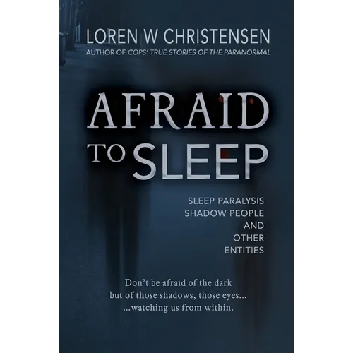 Afraid to Sleep: Sleep Paralysis, Shadow People, and Other Entities