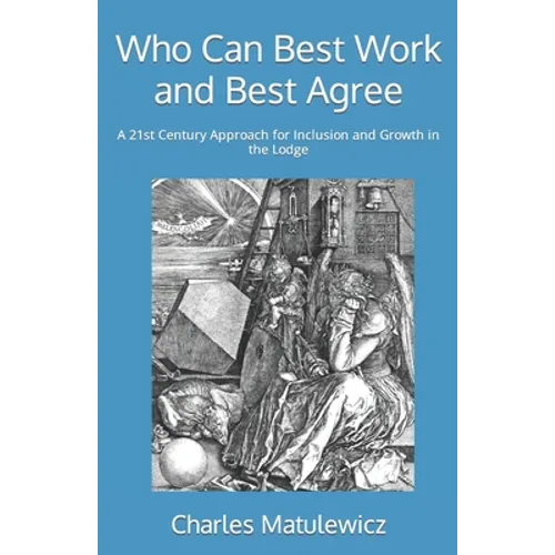 Who Can Best Work and Best Agree: A 21st Century Approach for Inclusion and Growth in the Lodge