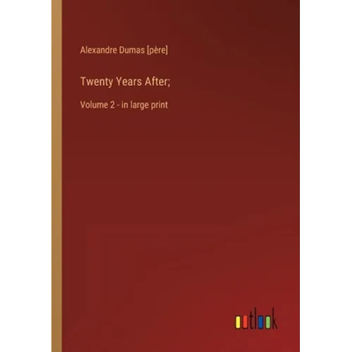 Twenty Years After;: Volume 2 - in large print