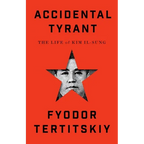 Accidental Tyrant: The Life of Kim Il-Sung - Hardcover
