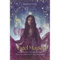 Angel Magick: Empowering Your Magickal Practice with Celestial Energies