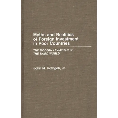 Myths and Realities of Foreign Investment in Poor Countries: The Modern Leviathan in the Third World