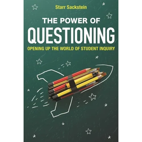 The Power of Questioning: Opening Up the World of Student Inquiry
