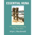 Essential Huna: Discovering and Integrating Your Three Selves