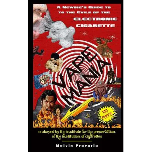 Vape Mania: A Newbie's Guide to the Evils of the Electronic Cigarette