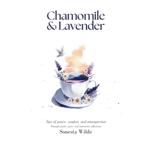 Chamomile and Lavender: Sips of Peace, Comfort, and Introspection